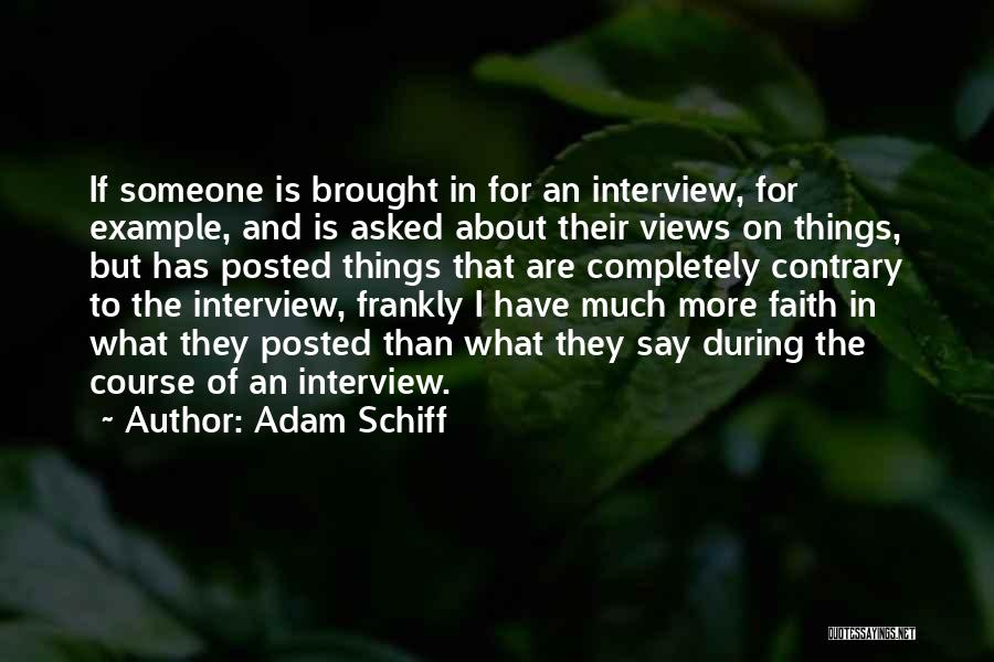 Adam Schiff Quotes: If Someone Is Brought In For An Interview, For Example, And Is Asked About Their Views On Things, But Has
