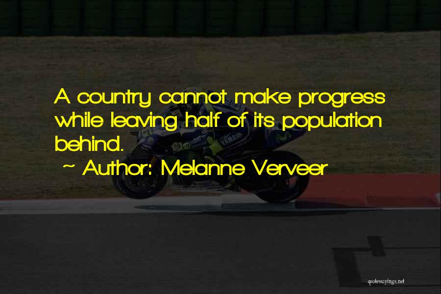 Melanne Verveer Quotes: A Country Cannot Make Progress While Leaving Half Of Its Population Behind.