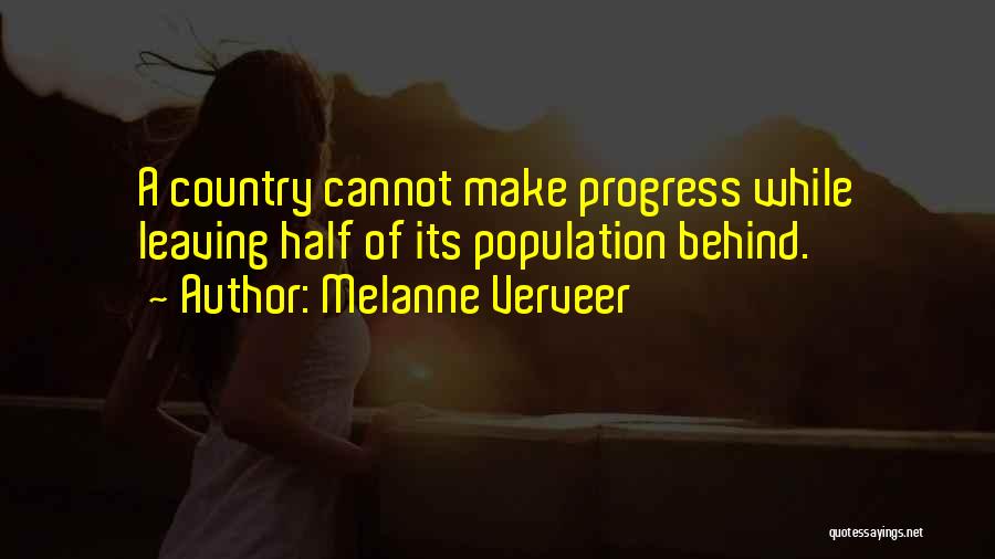 Melanne Verveer Quotes: A Country Cannot Make Progress While Leaving Half Of Its Population Behind.