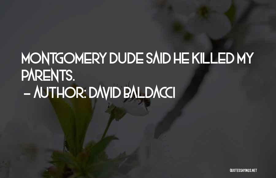 David Baldacci Quotes: Montgomery Dude Said He Killed My Parents.