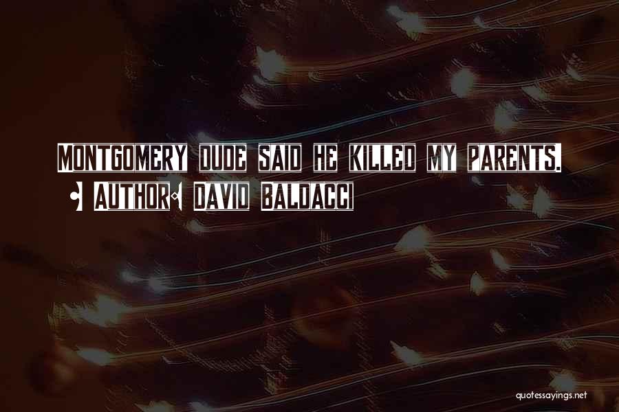 David Baldacci Quotes: Montgomery Dude Said He Killed My Parents.