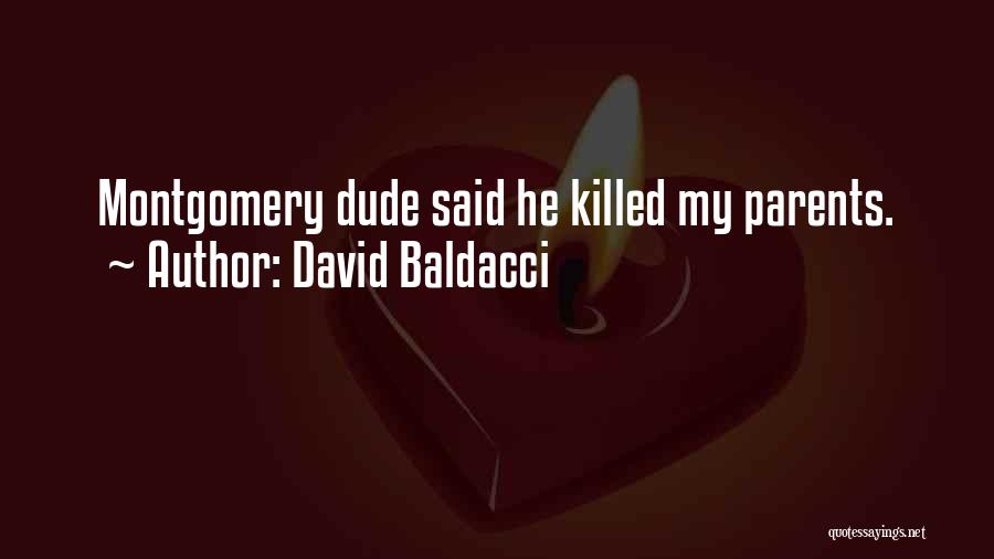 David Baldacci Quotes: Montgomery Dude Said He Killed My Parents.