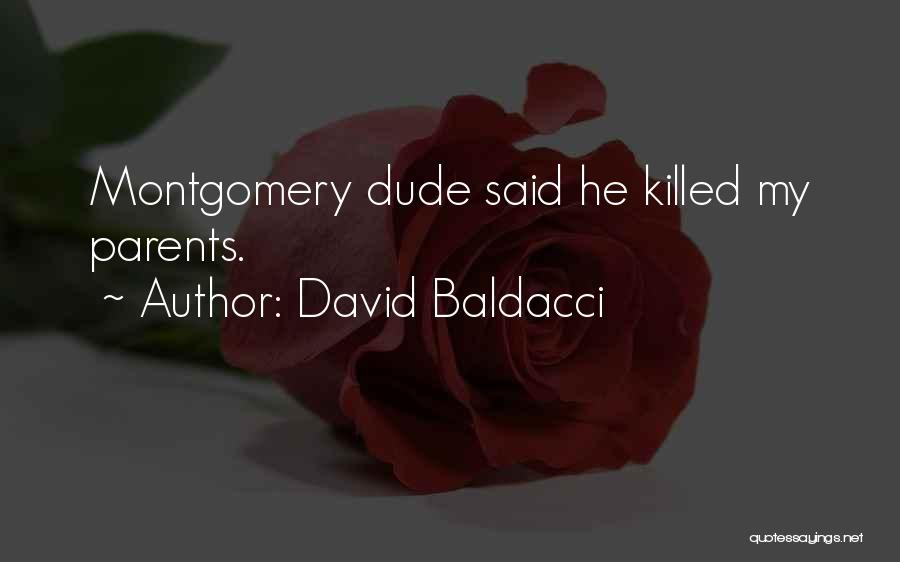 David Baldacci Quotes: Montgomery Dude Said He Killed My Parents.