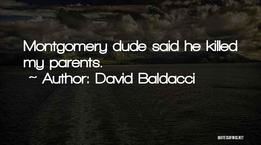 David Baldacci Quotes: Montgomery Dude Said He Killed My Parents.