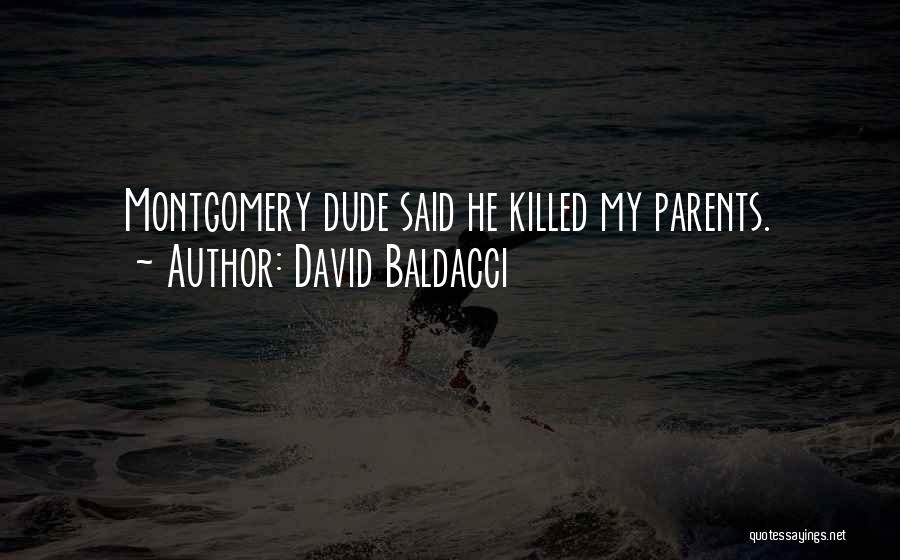 David Baldacci Quotes: Montgomery Dude Said He Killed My Parents.