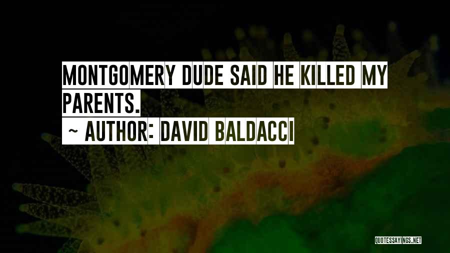 David Baldacci Quotes: Montgomery Dude Said He Killed My Parents.