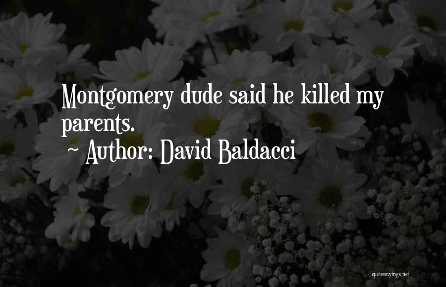 David Baldacci Quotes: Montgomery Dude Said He Killed My Parents.