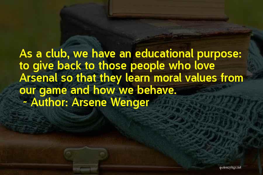 Arsene Wenger Quotes: As A Club, We Have An Educational Purpose: To Give Back To Those People Who Love Arsenal So That They