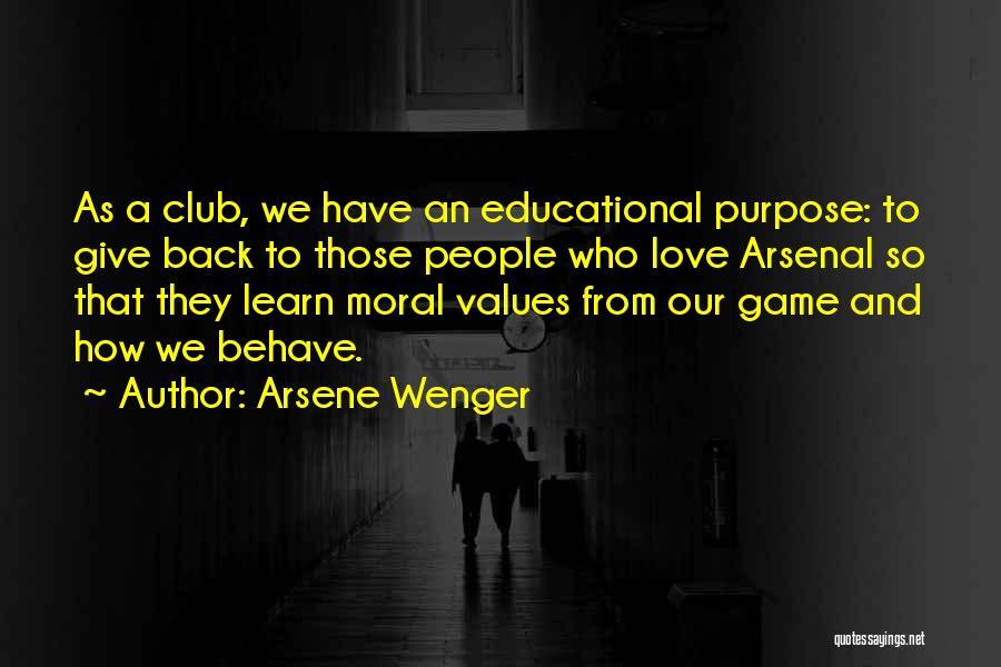 Arsene Wenger Quotes: As A Club, We Have An Educational Purpose: To Give Back To Those People Who Love Arsenal So That They