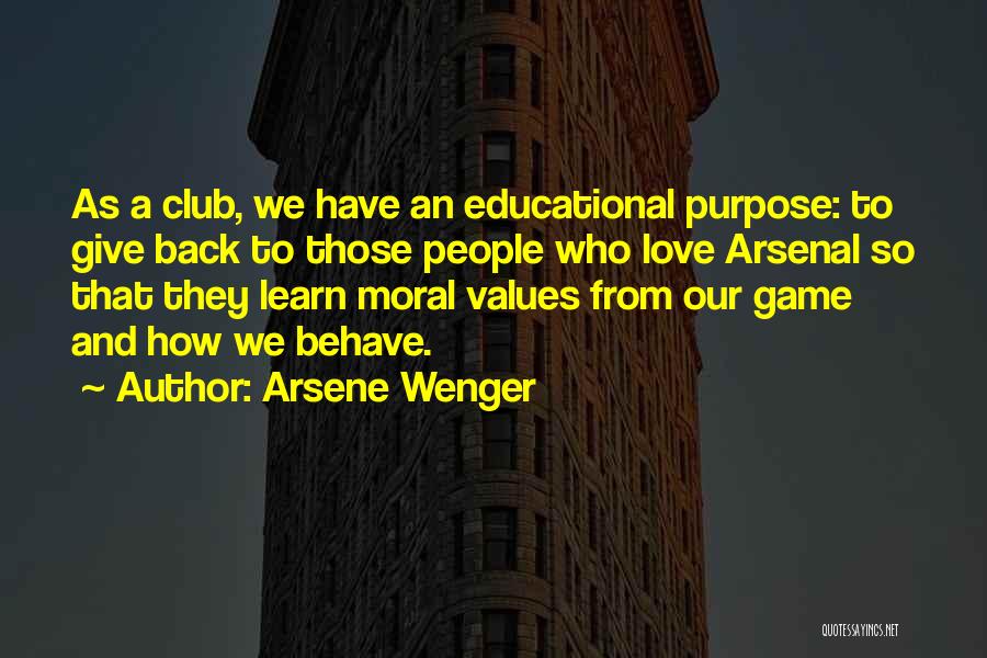 Arsene Wenger Quotes: As A Club, We Have An Educational Purpose: To Give Back To Those People Who Love Arsenal So That They
