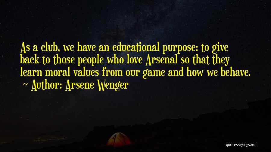 Arsene Wenger Quotes: As A Club, We Have An Educational Purpose: To Give Back To Those People Who Love Arsenal So That They