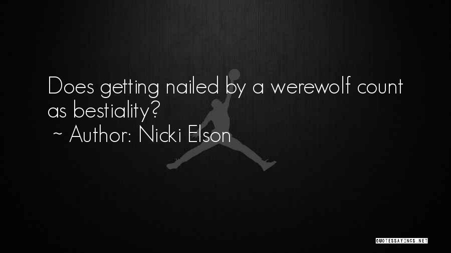 Nicki Elson Quotes: Does Getting Nailed By A Werewolf Count As Bestiality?