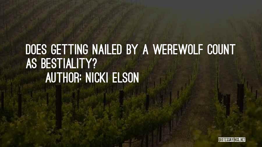 Nicki Elson Quotes: Does Getting Nailed By A Werewolf Count As Bestiality?