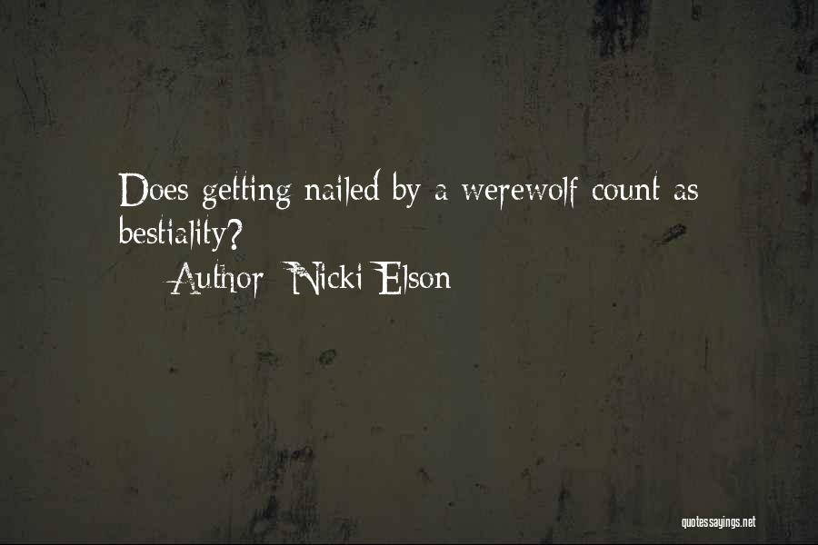 Nicki Elson Quotes: Does Getting Nailed By A Werewolf Count As Bestiality?