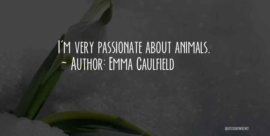 Emma Caulfield Quotes: I'm Very Passionate About Animals.
