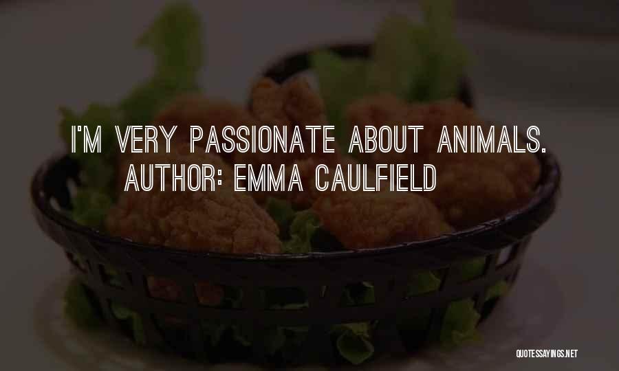 Emma Caulfield Quotes: I'm Very Passionate About Animals.