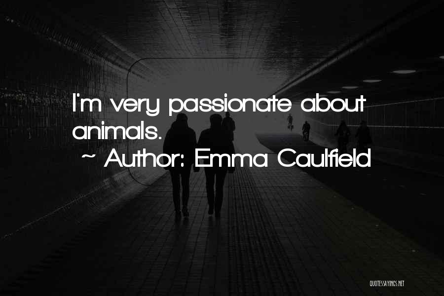 Emma Caulfield Quotes: I'm Very Passionate About Animals.