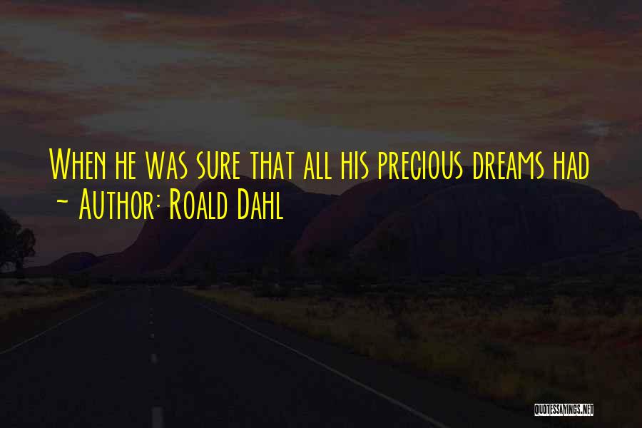 Roald Dahl Quotes: When He Was Sure That All His Precious Dreams Had