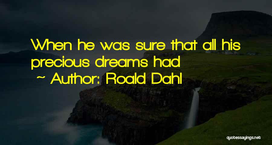 Roald Dahl Quotes: When He Was Sure That All His Precious Dreams Had