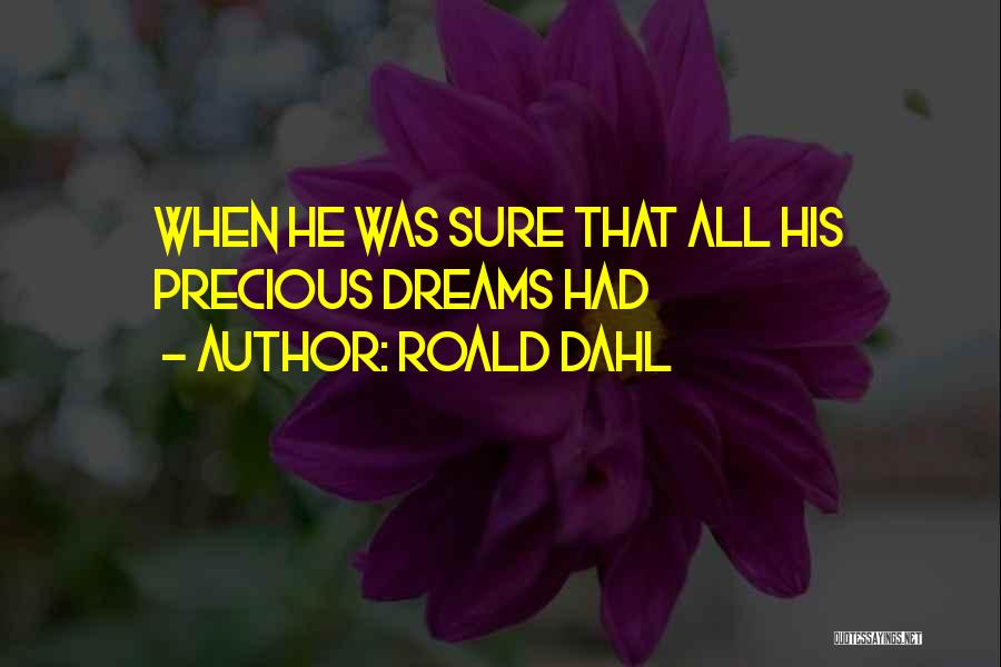 Roald Dahl Quotes: When He Was Sure That All His Precious Dreams Had