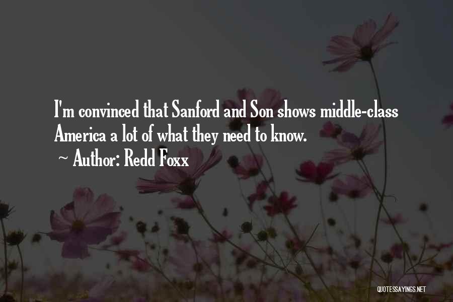 Redd Foxx Quotes: I'm Convinced That Sanford And Son Shows Middle-class America A Lot Of What They Need To Know.