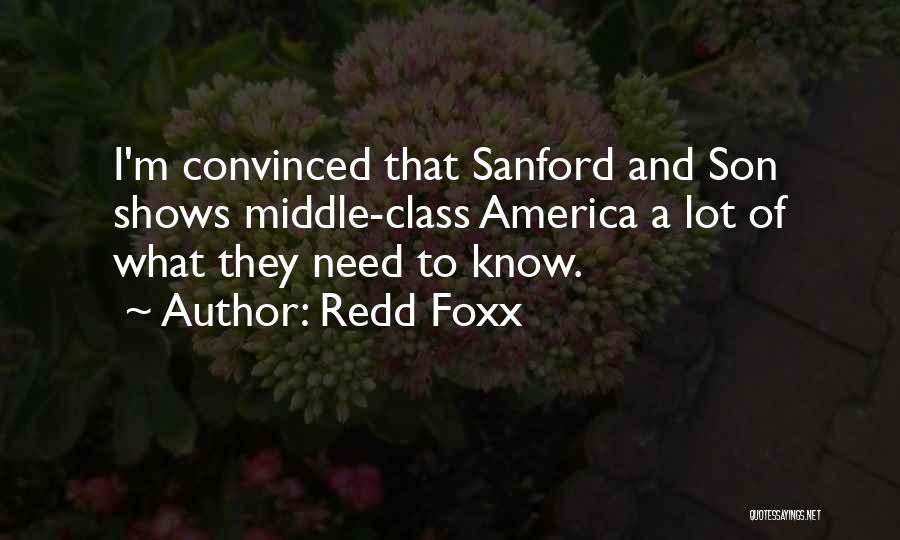 Redd Foxx Quotes: I'm Convinced That Sanford And Son Shows Middle-class America A Lot Of What They Need To Know.