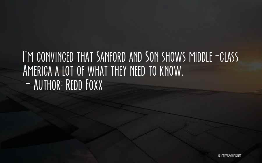 Redd Foxx Quotes: I'm Convinced That Sanford And Son Shows Middle-class America A Lot Of What They Need To Know.