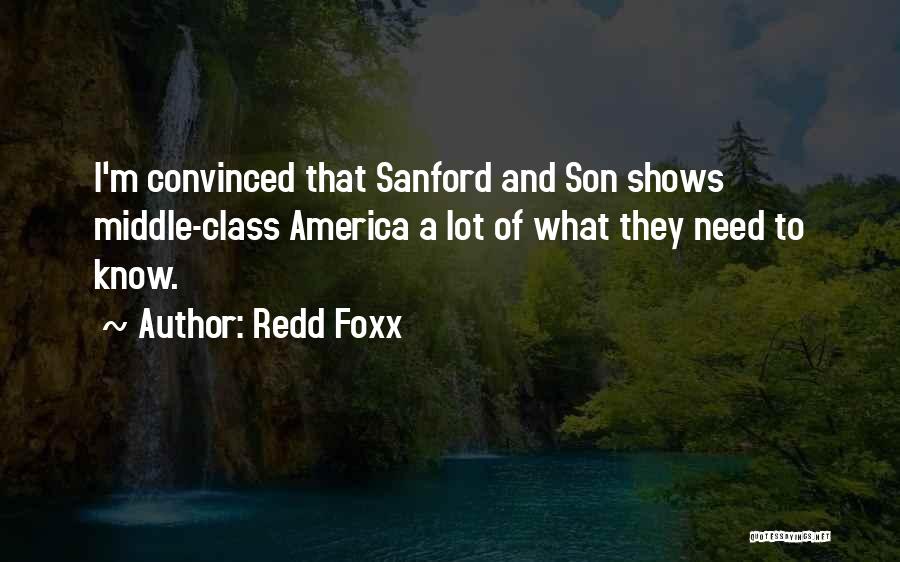 Redd Foxx Quotes: I'm Convinced That Sanford And Son Shows Middle-class America A Lot Of What They Need To Know.