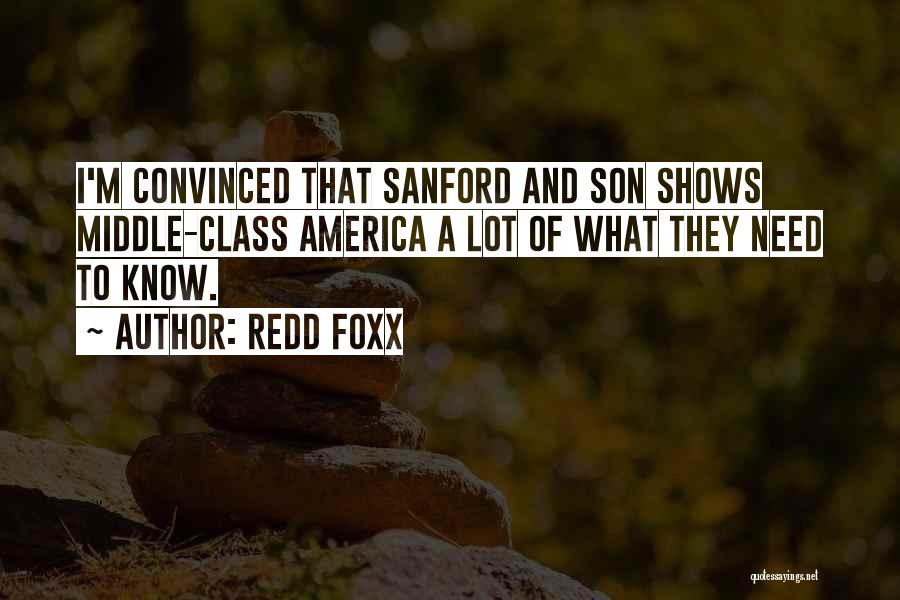 Redd Foxx Quotes: I'm Convinced That Sanford And Son Shows Middle-class America A Lot Of What They Need To Know.