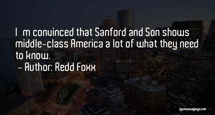Redd Foxx Quotes: I'm Convinced That Sanford And Son Shows Middle-class America A Lot Of What They Need To Know.