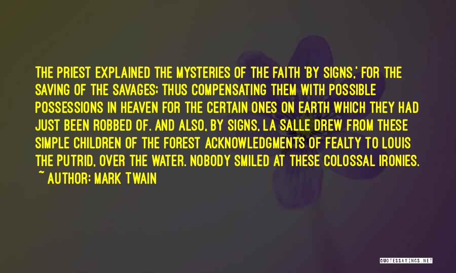 Mark Twain Quotes: The Priest Explained The Mysteries Of The Faith 'by Signs,' For The Saving Of The Savages; Thus Compensating Them With