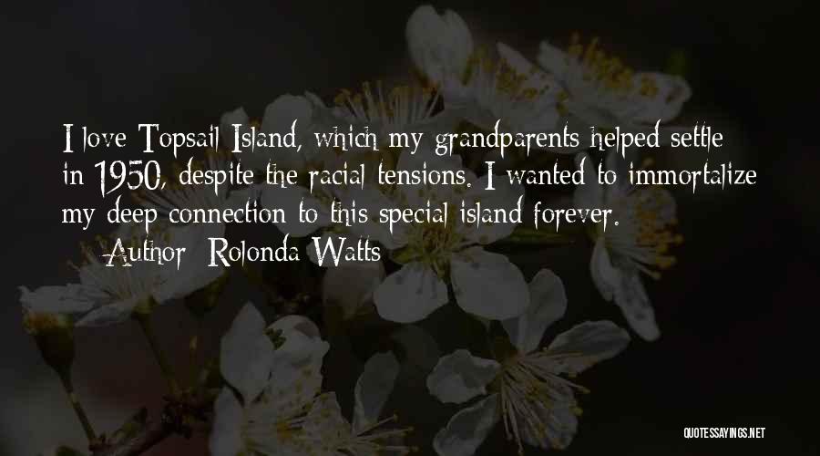 Rolonda Watts Quotes: I Love Topsail Island, Which My Grandparents Helped Settle In 1950, Despite The Racial Tensions. I Wanted To Immortalize My