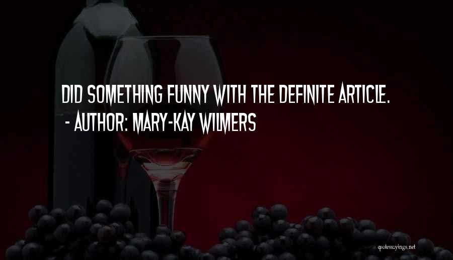 Mary-Kay Wilmers Quotes: Did Something Funny With The Definite Article.