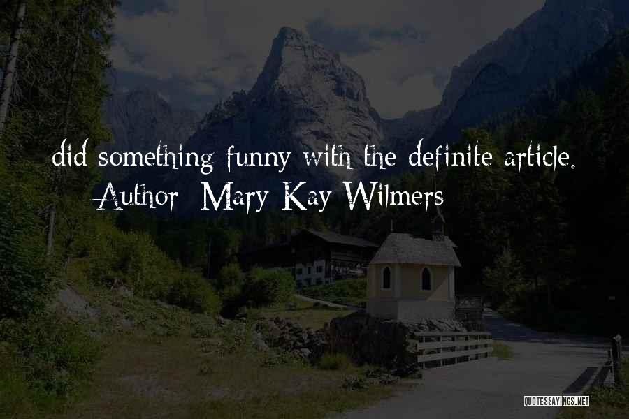 Mary-Kay Wilmers Quotes: Did Something Funny With The Definite Article.