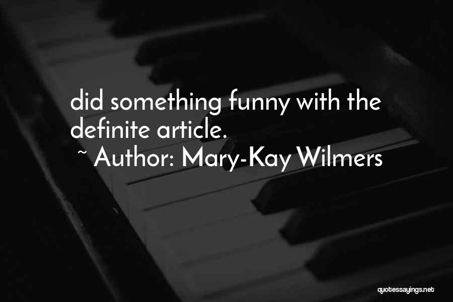 Mary-Kay Wilmers Quotes: Did Something Funny With The Definite Article.