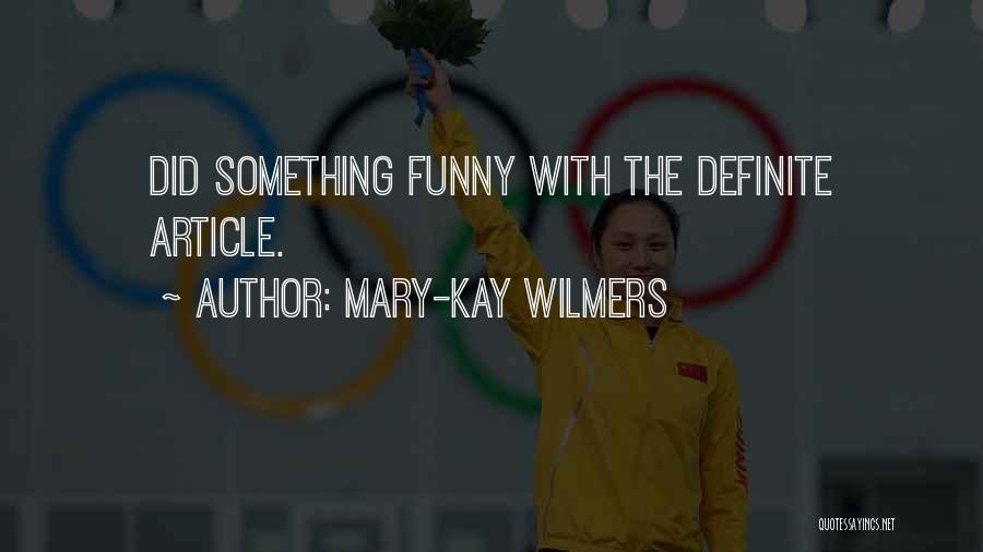 Mary-Kay Wilmers Quotes: Did Something Funny With The Definite Article.