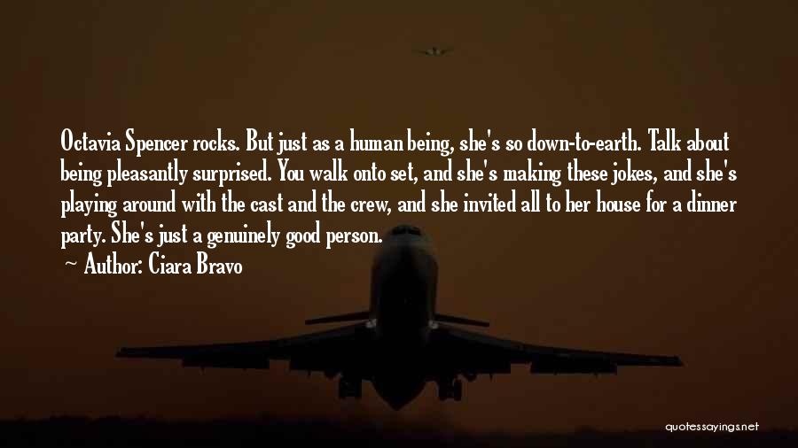 Ciara Bravo Quotes: Octavia Spencer Rocks. But Just As A Human Being, She's So Down-to-earth. Talk About Being Pleasantly Surprised. You Walk Onto