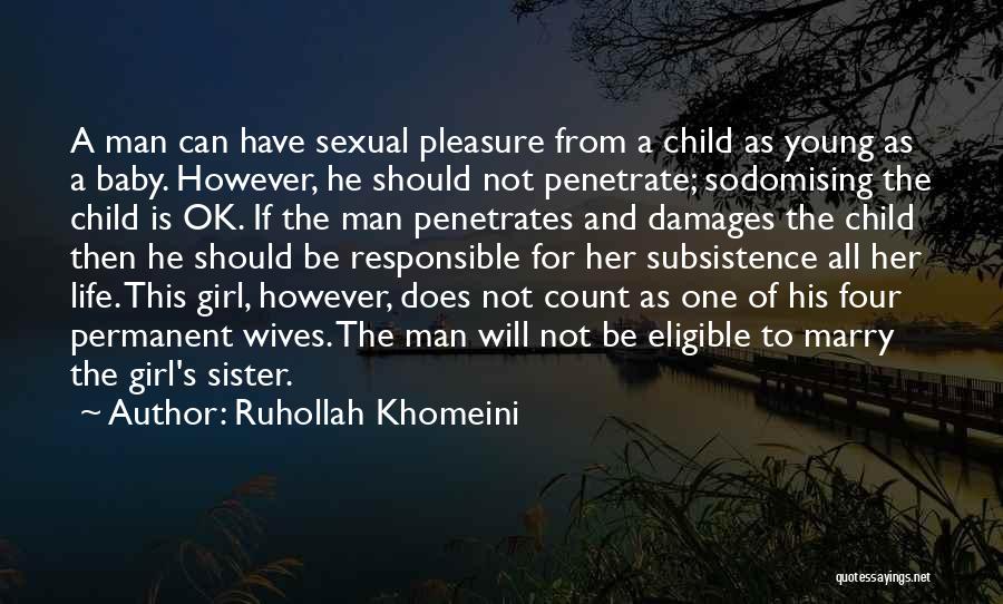 Ruhollah Khomeini Quotes: A Man Can Have Sexual Pleasure From A Child As Young As A Baby. However, He Should Not Penetrate; Sodomising