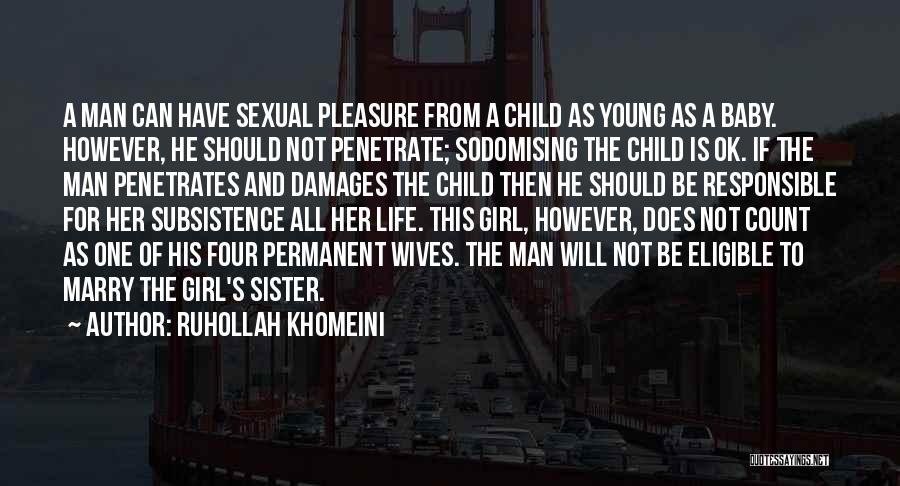 Ruhollah Khomeini Quotes: A Man Can Have Sexual Pleasure From A Child As Young As A Baby. However, He Should Not Penetrate; Sodomising