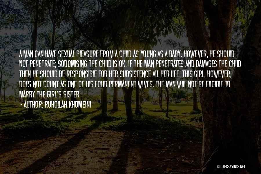 Ruhollah Khomeini Quotes: A Man Can Have Sexual Pleasure From A Child As Young As A Baby. However, He Should Not Penetrate; Sodomising