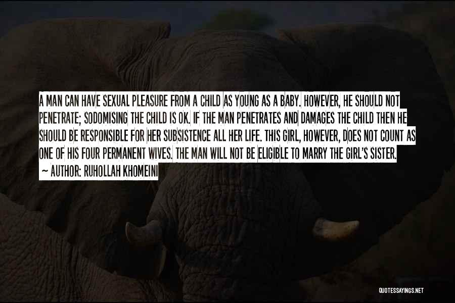 Ruhollah Khomeini Quotes: A Man Can Have Sexual Pleasure From A Child As Young As A Baby. However, He Should Not Penetrate; Sodomising