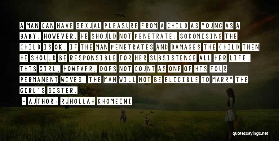 Ruhollah Khomeini Quotes: A Man Can Have Sexual Pleasure From A Child As Young As A Baby. However, He Should Not Penetrate; Sodomising