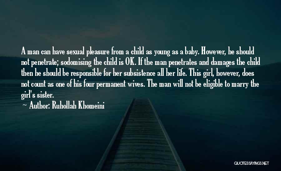 Ruhollah Khomeini Quotes: A Man Can Have Sexual Pleasure From A Child As Young As A Baby. However, He Should Not Penetrate; Sodomising