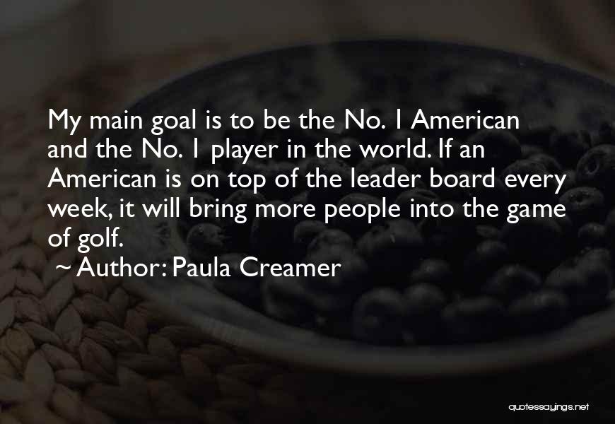 Paula Creamer Quotes: My Main Goal Is To Be The No. 1 American And The No. 1 Player In The World. If An