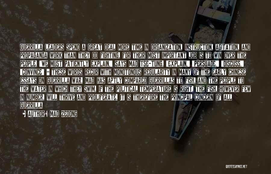 Mao Zedong Quotes: Guerrilla Leaders Spend A Great Deal More Time In Organization, Instruction, Agitation, And Propaganda Work Than They Do Fighting, For