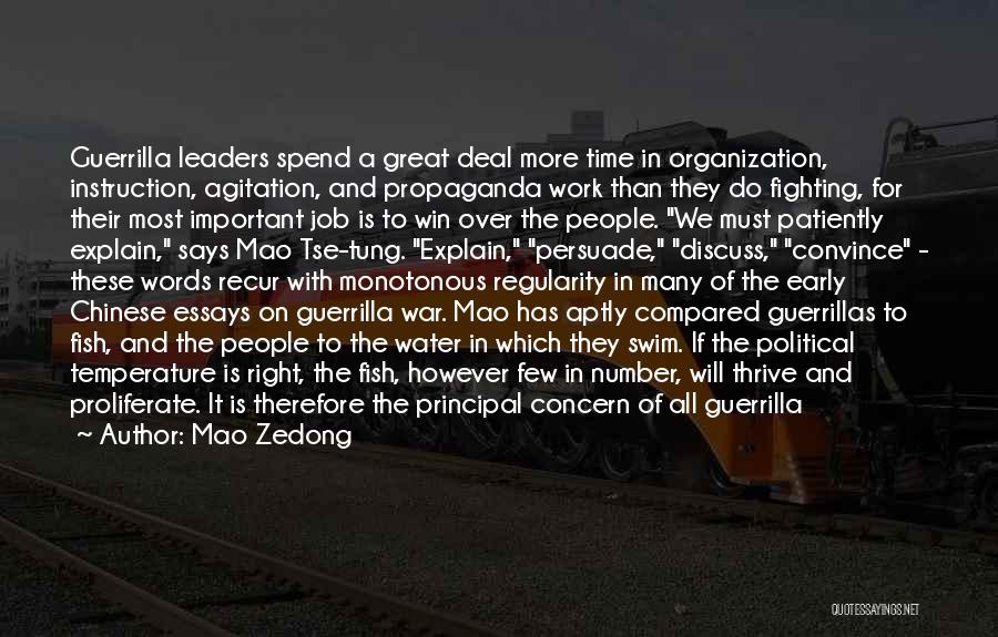 Mao Zedong Quotes: Guerrilla Leaders Spend A Great Deal More Time In Organization, Instruction, Agitation, And Propaganda Work Than They Do Fighting, For