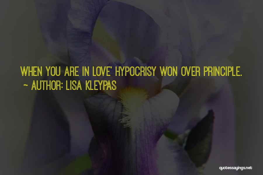 Lisa Kleypas Quotes: When You Are In Love' Hypocrisy Won Over Principle.
