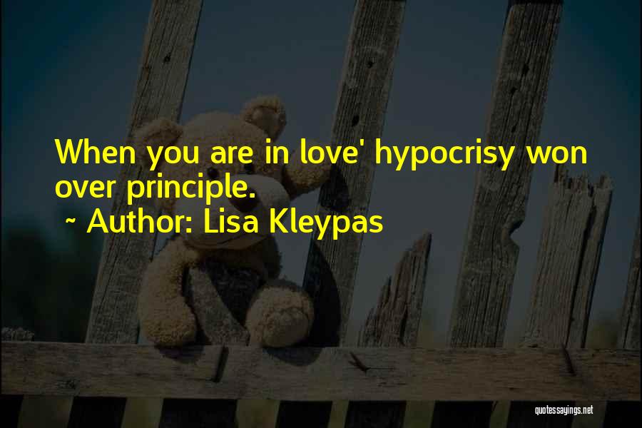 Lisa Kleypas Quotes: When You Are In Love' Hypocrisy Won Over Principle.