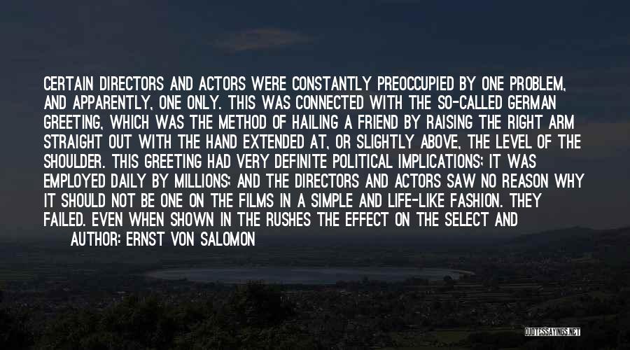 Ernst Von Salomon Quotes: Certain Directors And Actors Were Constantly Preoccupied By One Problem, And Apparently, One Only. This Was Connected With The So-called