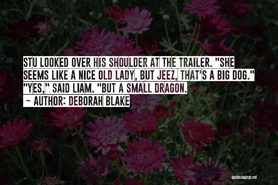 Deborah Blake Quotes: Stu Looked Over His Shoulder At The Trailer. She Seems Like A Nice Old Lady, But Jeez, That's A Big